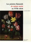 Greindl, Edith: - Les peintres flamands de nature morte au XVIIe siècle.