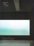 Boronat, Guillermo Rubio (coordinacion) - 116-117 TC cuadernos. Felix Claus. Arquitectura 2001-2014