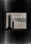 Banks, Iain - Dead Air.  (audiobook - 5 cd's)