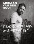 Adriaan van den Hoof - ’t Zal schoon zijn als het af is