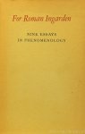 INGARDEN, R., TYMIENIECKA, A.T., (ED.) - For Roman Ingarden. Nine essays in phenomenology.