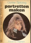 Spitzing, Günter .. Omslag , layout en tekeningen : Dieter Spiegel  met wit zwart en kleuren foto's - Portretten maken.