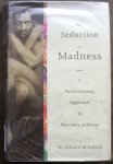 Podvoll, Edward M. - The Seduction of Madness; a revolutionary (compassionate) approach to recovery at home