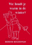 Berend Boudewijn - Wie houdt je warm in de winter?