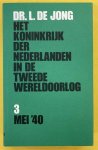 JONG, LOU DE. - Het Koninkrijk der Nederlanden in de Tweede Wereldoorlog. Deel 3. Mei '40.