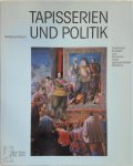 Wolfgang Brassat - Tapisserien und Politik Funktionen, Kontexte und Rezeption eines repräsentativen Mediums
