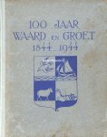 Waiboer, A.J. ea. - 100 jaar Waard en Groet 1844-1944