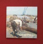 groenman, sjoerd; popken, frans c.d. - land out of the sea: the conquest of the zuyder zee. the building of the dikes, the work of reclamation, the rise of a new community