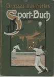 Theodor Rulemann - Das Grosses Illustriertes Sport-Buch -Ausführliche Darftellungen der modernen Sportarten - Unentbehrliches hand- und Nachschlagebuch.