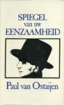 OSTAIJEN, PAUL VAN. - Spiegel van uw eenzaamheid.