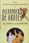 Valerio Massimo Manfredi - Aleander de Grote  Deel 1 De zoon van de droom
