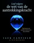 Jack Canfield, D.D. Watkins - Leef Volgens De Wet Van De Aantrekkingskracht