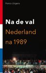 Jürgens, Hanco - Na de val / Nederland na 1989 Jürgens, Hanco - Na de val / Nederland na 1989