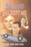 Poel, J.F. van der - Niemand begrijpt mij