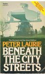 Laurie, Peter - Beneath the City streets