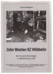 Carina Baganz - Ten weeks concentration camp Wobbelin : a concentration camp in Mecklenburg/Germany in 1945