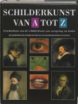  - Schilderkunst van A tot Z geschiedenis van de schilderkunst van oorsprong tot heden