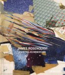  - James Rosenquist – Painting as Immersion Painting As Immersion