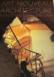 Junichi Shimomura - Art Nouveau Arhitecturec : Residential Masterpieces, 1892-1911
