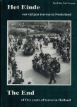 Bollen, Hen & Vroemen, Paul - Het Einde van vijf jaar terreur in Nederland. The End of five years of terror in Holland.