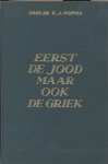 Popma, Prof. Dr. K.J. - Popma, Prof. Dr. K.J.-Eerst de Jood maar ook de Griek