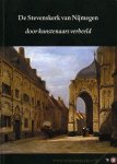 HEIDEN, herman de / LUDERER, Ben / JANSSEN, Harry - De Stevenskerk van Nijmegen door kunstenaars verbeeld