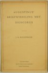 AUGUSTINUS, AURELIUS, KOOPMANS, J.H. - Augustinus' briefwisseling met Dioscorus. Inleiding, tekst, vertaling, commentaar.