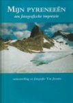 JOOSTEN, TON (samenstelling en fotografie) - Mijn Pyreneeën. Een fotografische impressie