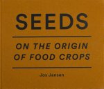 Jos Jansen - Seeds on the origin of food crops