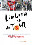 Wiel Verheesen 157847 - Limburg en de Tour van Jan Lambrichs en Sjaak Sijen tot Tom Dumoulin en Wout Poels