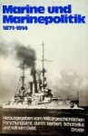 Schottelius, H. und W. Deist - Marine und Politik im kaiserlichen Deutschland1871-1914