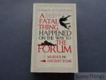 Emma Southon. - A Fatal Thing Happened on the Way to the Forum : Murder in Ancient Rome.