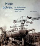 Klemann, H - Hoge Golven, Diepe Dalen De Nederlandse Scheepsbouw 1870-2020