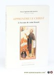 Böckmann, Soeur Aquinata. - Apprendre le Christ. A l'écoute de saint Benoît.