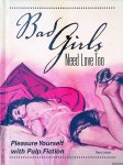 Lovisi, Gary - Bad Girls Need Love Too: Pleasure Yourself with Pulp Fiction Lovisi, Gary - Bad Girls Need Love Too: Pleasure Yourself with Pulp Fiction