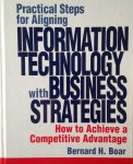 Boar, Bernard H. - Practical Steps for Aligning Information Technology with Business Strategies / How to Achieve a Competitive Advantage
