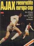 Barend, Frits - Ajax roemruchte Europa-Cup. De officiële uitgave met de foto's en alle verslagen. Herinneringsboek
