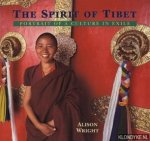 Wright, Alison - The spirit of Tibet: portrait of a culture in exile