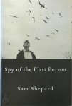 Sam Shepard - Spy of the First Person