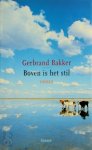 Gerbrand Bakker - Boven is het stil