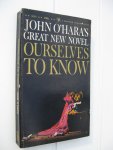 O'Hara, John - Ourselves to know.