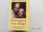 Wilber, K., Moonen, Jacqueline - Overgave en strijd / de groei van inzicht en liefde tijdens het leven en sterven van Treya Wilber