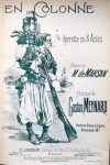 Meynard, Gaston: - En colonne. Opérette en trois actes. Poème de M. de Marsan. Partition piano et chant