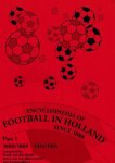 Broek, Frank van den / Nieuwenhof, Frans van den / Schoenmakers, Jan - Encyclopaedia of Football in Holland since 1888 Part 1 -1888/1889 - 1914/1915