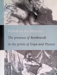 Rose-de Viejo, Isadora & Janie Cohen - Etched on the memory: The presence of Rembrandt in the prints by Goya and Picasso