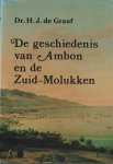 Graaf, H.J. de - De geschiedenis van Ambon en de Zuid-Molukken Graaf, H.J. de - De geschiedenis van Ambon en de Zuid-Molukken