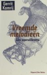Komrij, Gerrit. - Vreemde melodieën. Een operalibretto.