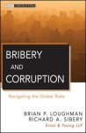 Loughman, Brian P. - Bribery and Corruption: Navigating the Global Risks.