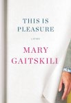 Mary Gaitskill 39592 - This is Pleasure
