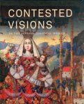 Katzew, Ilona. - Contested visions in the Spanish colonial world.